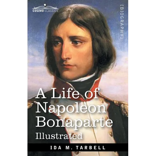 A Life of Napoleon Bonaparte: With a sketch of Josephine, Empress of the French - Paperback