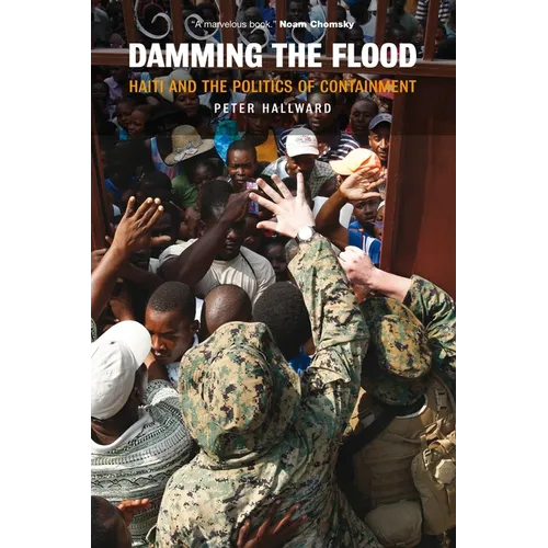 Damming the Flood: Haiti and the Politics of Containment - Paperback