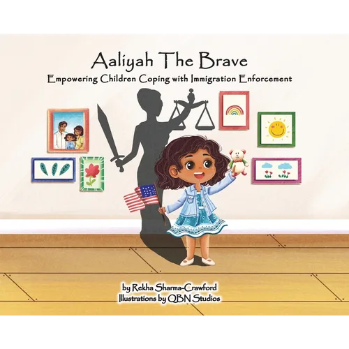 Aaliyah La Valiente: Empoderando a niños lidiando con la aplicación de la ley de inmigración - Hardcover