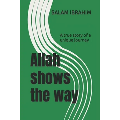 Allah shows the way: A true story of a unique journey - Paperback
