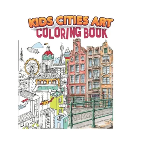 kids cities art coloring book: A Coloring Book of Amazing Real cities for adults kids teens and women - Paperback