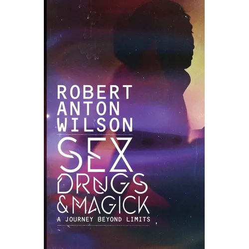 Sex, Drugs & Magick - A Journey Beyond Limits - Paperback