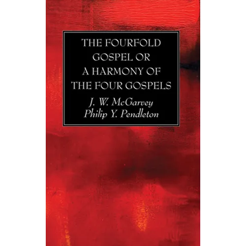 The Fourfold Gospel or a Harmony of the Four Gospels - Paperback