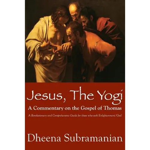 JESUS, The Yogi: A Commentary on the Gospel of Thomas - Paperback