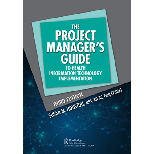 The Project Manager's Guide to Health Information Technology Implementation - Paperback