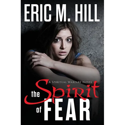 The Spirit Of Fear: A Spiritual Warfare Novel - Paperback