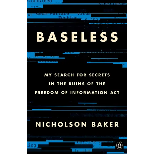 Baseless: My Search for Secrets in the Ruins of the Freedom of Information ACT - Paperback
