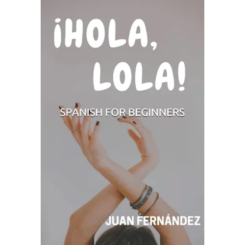 Spanish For Beginners: ¡Hola, Lola! - Paperback