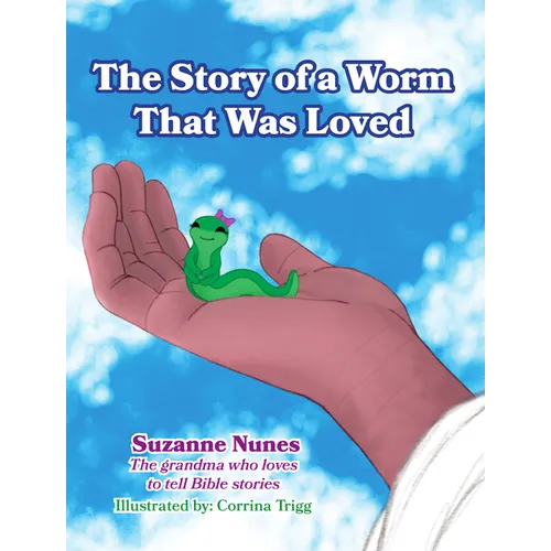The Story of a Worm That Was Loved - Paperback