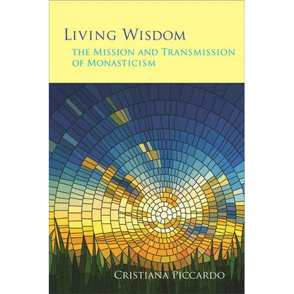 Living Wisdom: The Mission and Transmission of Monasticism Volume 33 - Paperback