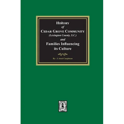 (Lexington County) History of Cedar Grove Community and Families Influencing its Culture - Paperback