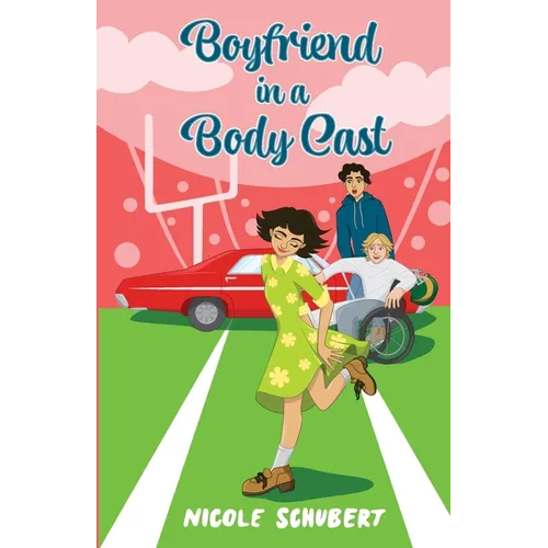 Boyfriend in a Body Cast: A Sweet Teen Romantic Comedy - Paperback