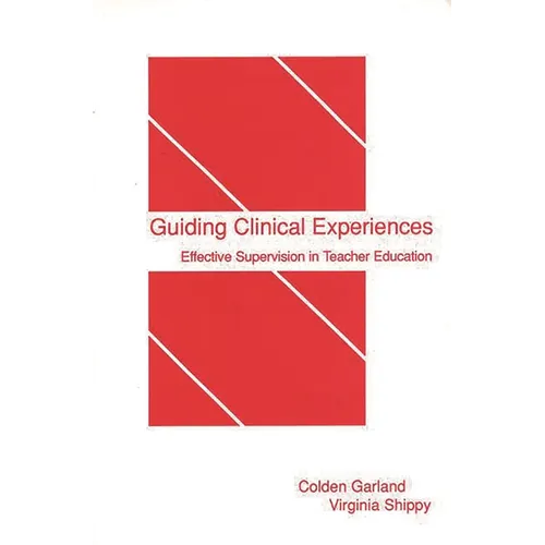 Guiding Clinical Experiences: Effective Supervision in Teacher Education - Paperback