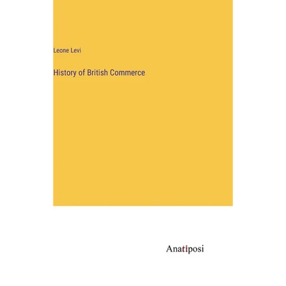 History of British Commerce - Hardcover