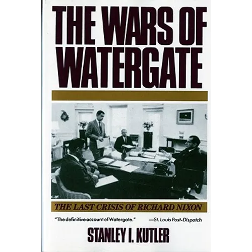 Wars of Watergate: The Last Crisis of Richard Nixon (Revised) - Paperback