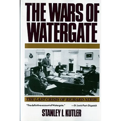 Wars of Watergate: The Last Crisis of Richard Nixon (Revised) - Paperback