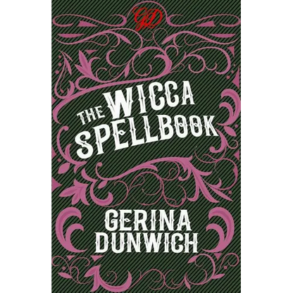 The Wicca Spellbook: A Witch's Collection of Wiccan Spells, Potions, and Recipes - Paperback