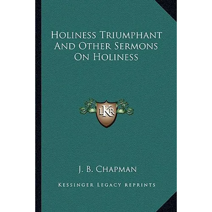 Holiness Triumphant and Other Sermons on Holiness - Paperback