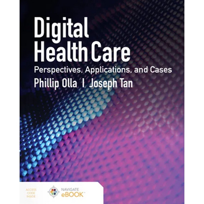 Digital Health Care: Perspectives, Applications, and Cases: Perspectives, Applications, and Cases - Paperback