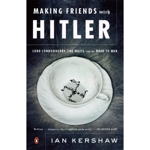 Making Friends with Hitler: Lord Londonderry, the Nazis, and the Road to War - Paperback