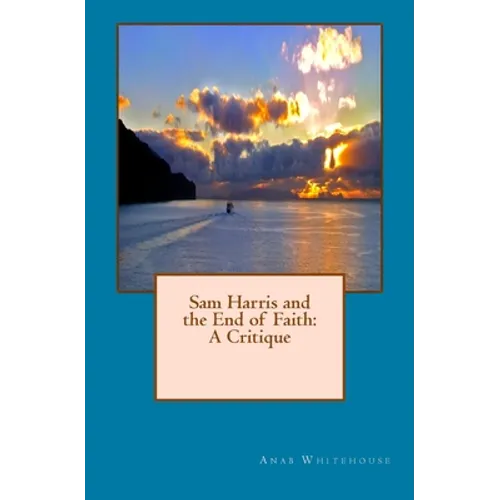 Sam Harris and the End of Faith: A Critique - Paperback