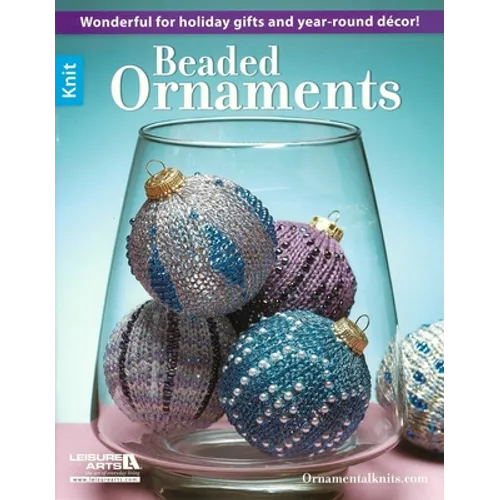 Beaded Ornaments: Wonderful for Holiday Gifts and Year-Round Decor! - Paperback