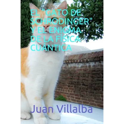 El "Gato de Schrödinger" Y El Enigma de la Física Cuántica - Paperback