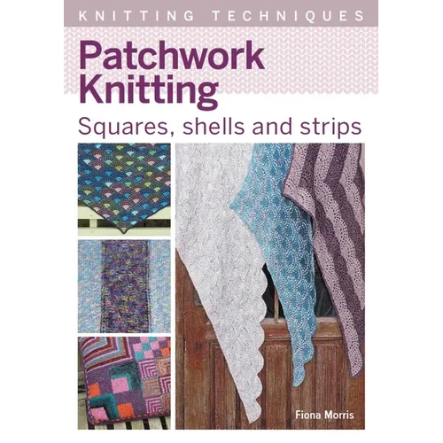 Patchwork Knitting: Squares, Shells and Strips - Paperback