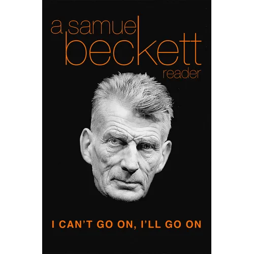 I Can't Go On, I'll Go on: A Samuel Beckett Reader - Paperback