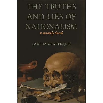 The Truths and Lies of Nationalism as Narrated by Charvak - Hardcover