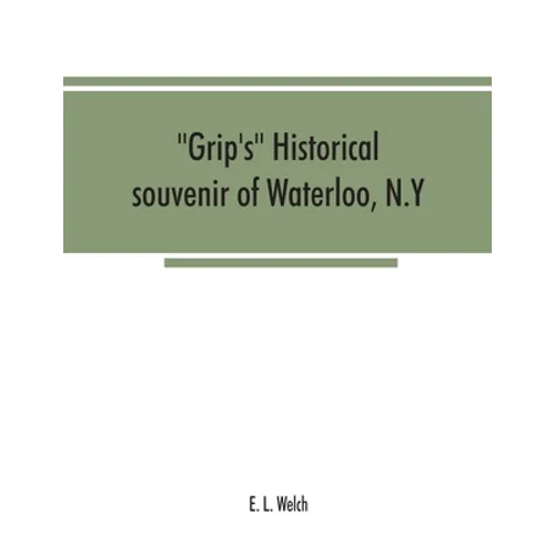 Grip's historical souvenir of Waterloo, N.Y - Paperback