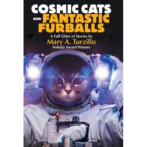 Cosmic Cats & Fantastic Furballs: Fantasy and Science Fiction Stories with Cats - Hardcover