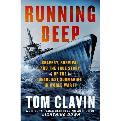 Running Deep: Bravery, Survival, and the True Story of the Deadliest Submarine in World War II - Hardcover