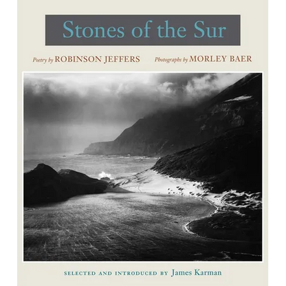 Stones of the Sur: Poetry by Robinson Jeffers, Photographs by Morley Baer - Hardcover