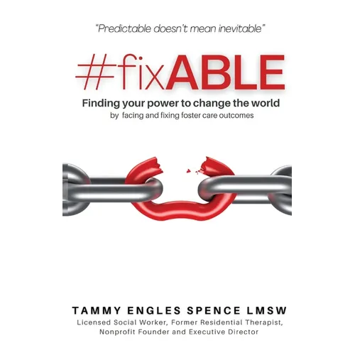 #fixABLE: Finding your power to change the world by facing and fixing foster care outcomes - Paperback