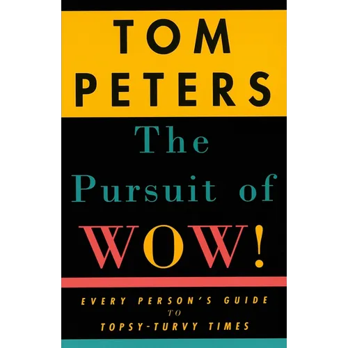 The Pursuit of Wow!: Every Person's Guide to Topsy-Turvy Times - Paperback