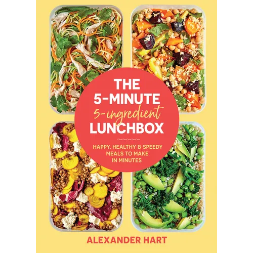 The 5-Minute, 5-Ingredient Lunchbox: Happy, Healthy & Speedy Meals to Make in Minutes - Hardcover
