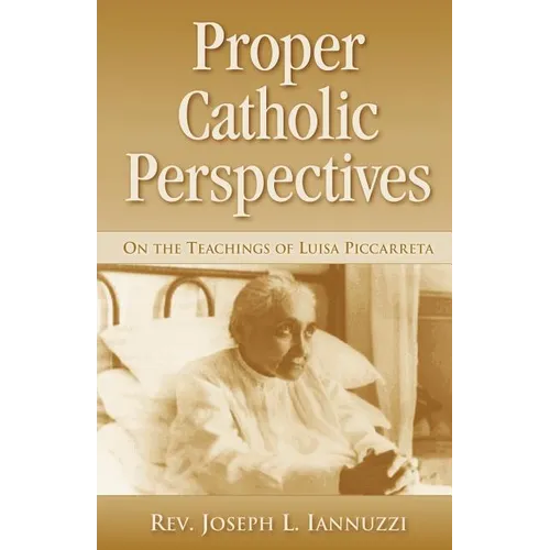 Proper Catholic Perspectives: On the Teachings of Luisa Piccarreta - Paperback