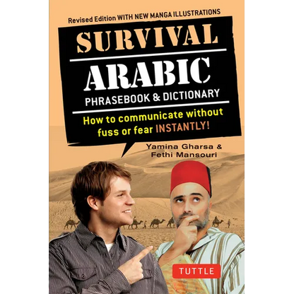 Survival Arabic Phrasebook & Dictionary: How to Communicate Without Fuss or Fear Instantly! (Completely Revised and Expanded with New Manga Illustrati - Paperback