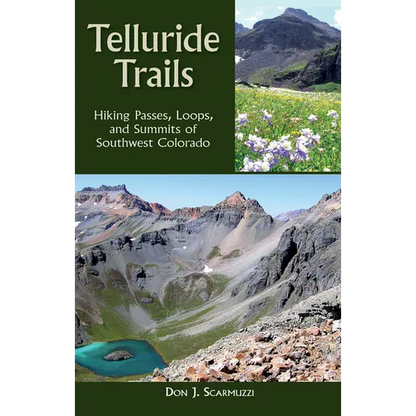 Telluride Trails: Hiking Passes, Loops, and Summits of Southwest Colorado - Paperback
