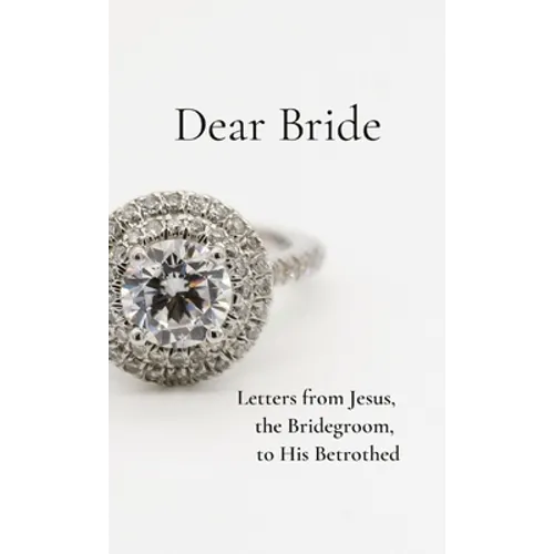 Dear Bride: Letters from Jesus, the Bridegroom, to His Betrothed - Paperback