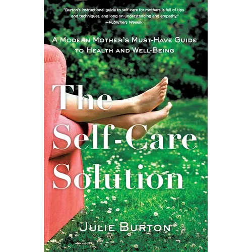 The Self-Care Solution: A Modern Mother's Must-Have Guide to Health and Well-Being - Paperback