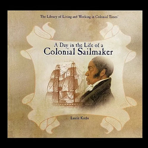 A Day in the Life of a Colonial Sailmaker - Paperback