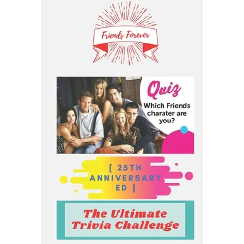 Friends Forever [25th Anniversary Ed]: The Ultimate Trivia Challenge - Paperback