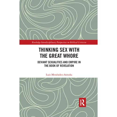 Thinking Sex with the Great Whore: Deviant Sexualities and Empire in the Book of Revelation - Paperback