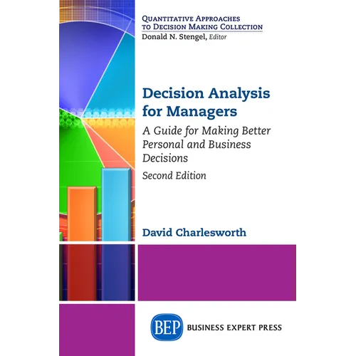 Decision Analysis for Managers, Second Edition: A Guide for Making Better Personal and Business Decisions - Paperback