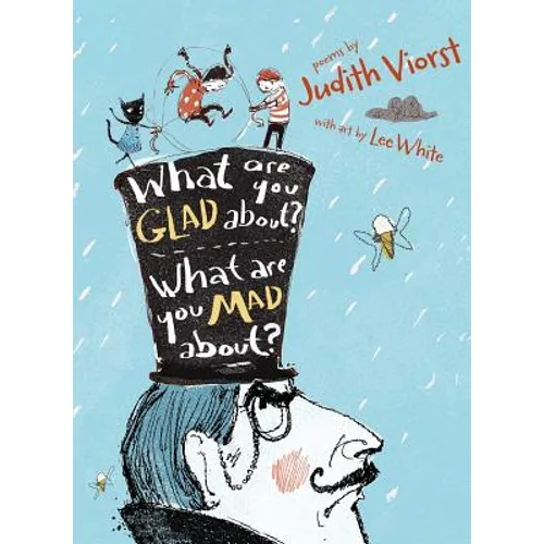 What Are You Glad About? What Are You Mad About?: Poems for When a Person Needs a Poem - Paperback