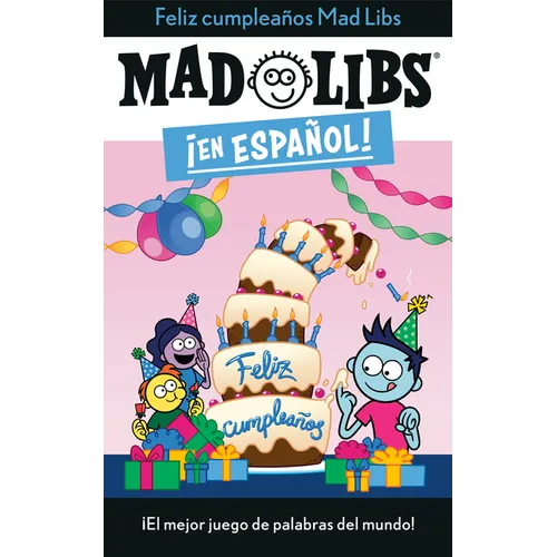 ¡Feliz Cumpleaños! Mad Libs: ¡El Mejor Juego de Palabras del Mundo! - Paperback