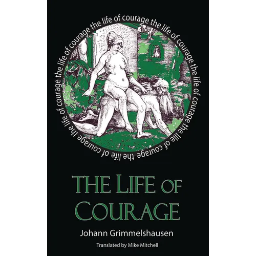 The Life of Courage: The Nortorious Thief, Whore and Vagabond - Paperback