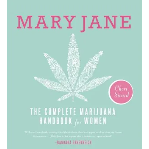 Mary Jane: The Complete Marijuana Handbook for Women - Paperback